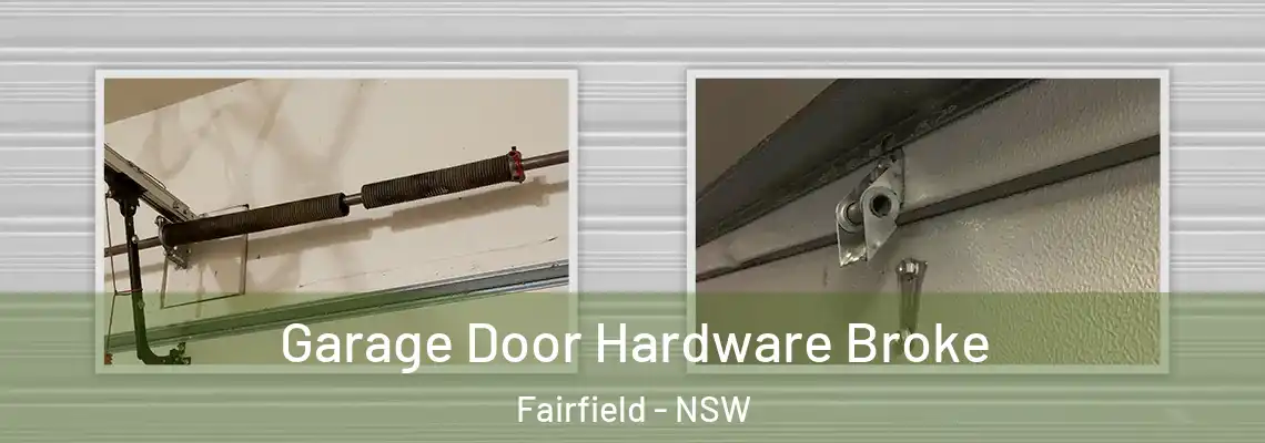  Garage Door Hardware Broke Fairfield - NSW
