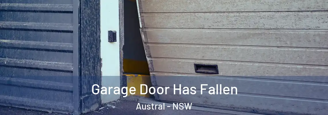  Garage Door Has Fallen Austral - NSW