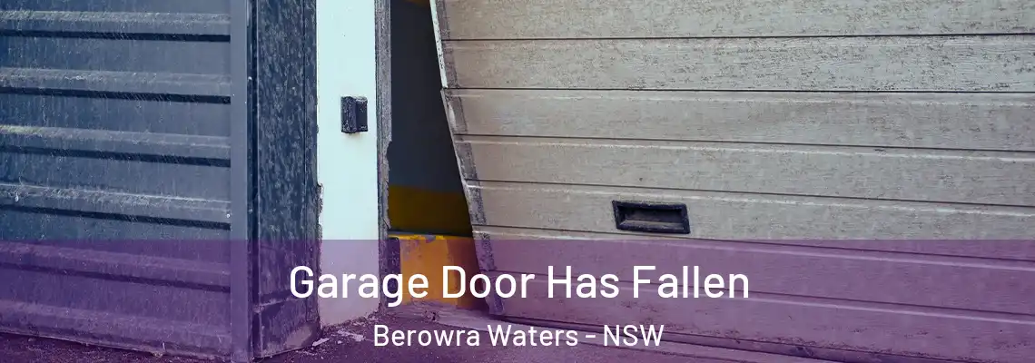  Garage Door Has Fallen Berowra Waters - NSW