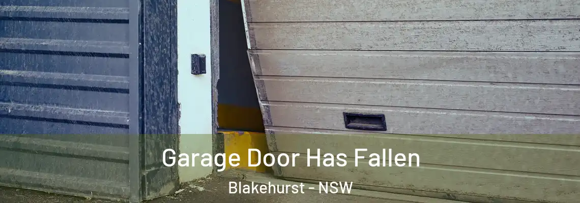  Garage Door Has Fallen Blakehurst - NSW