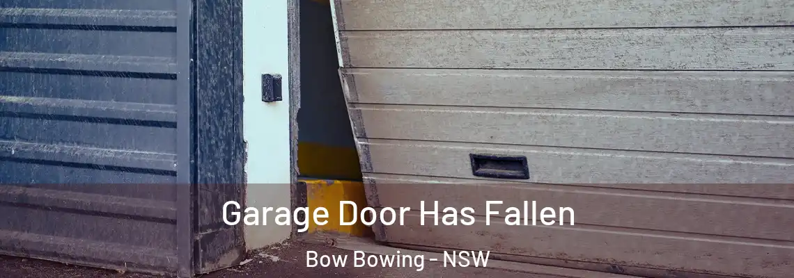  Garage Door Has Fallen Bow Bowing - NSW