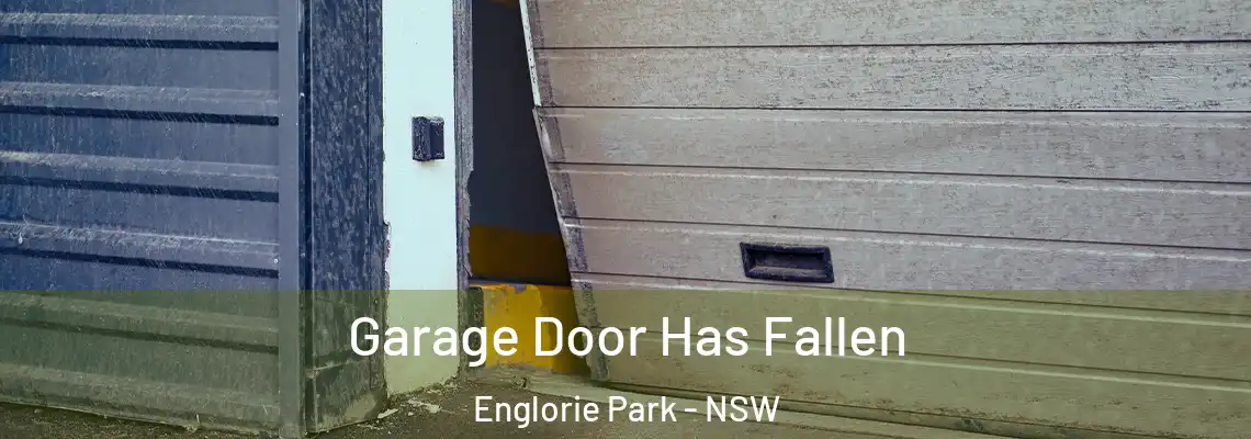  Garage Door Has Fallen Englorie Park - NSW