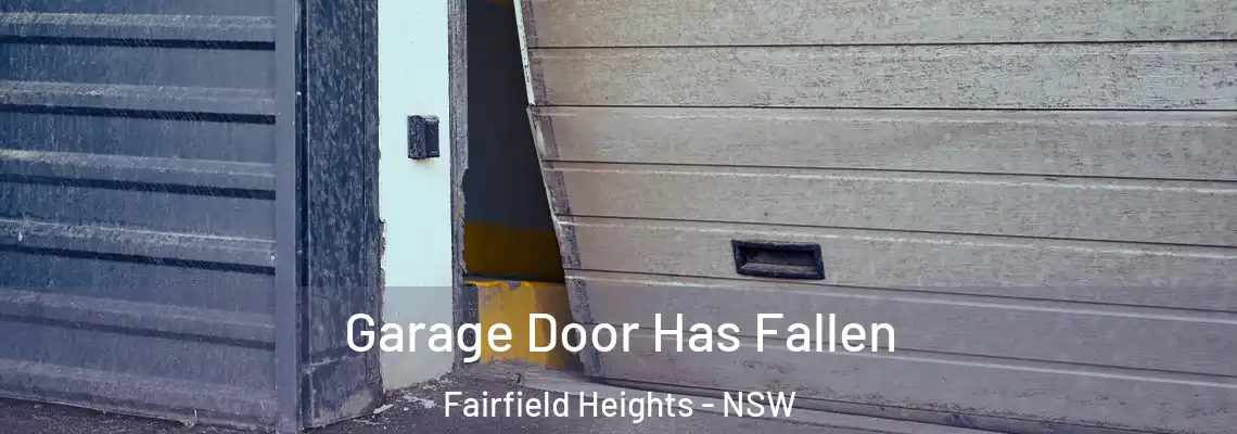  Garage Door Has Fallen Fairfield Heights - NSW