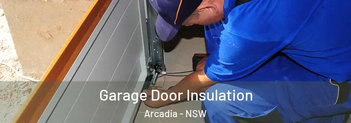  Garage Door Insulation Arcadia - NSW