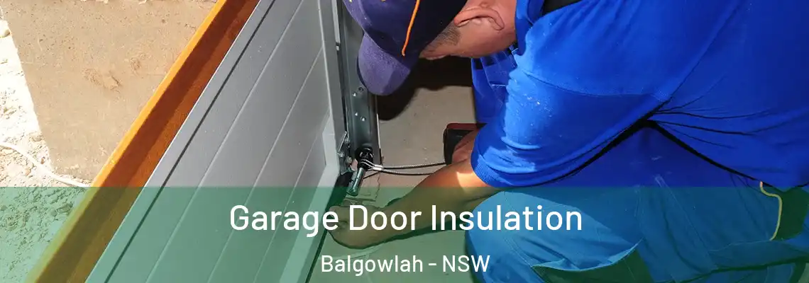  Garage Door Insulation Balgowlah - NSW