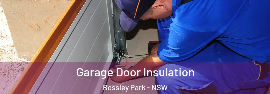  Garage Door Insulation Bossley Park - NSW