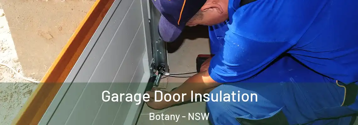  Garage Door Insulation Botany - NSW
