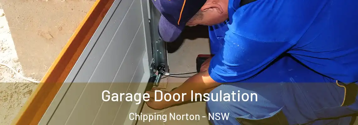  Garage Door Insulation Chipping Norton - NSW