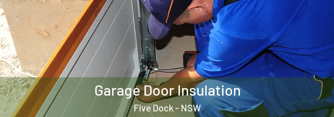  Garage Door Insulation Five Dock - NSW