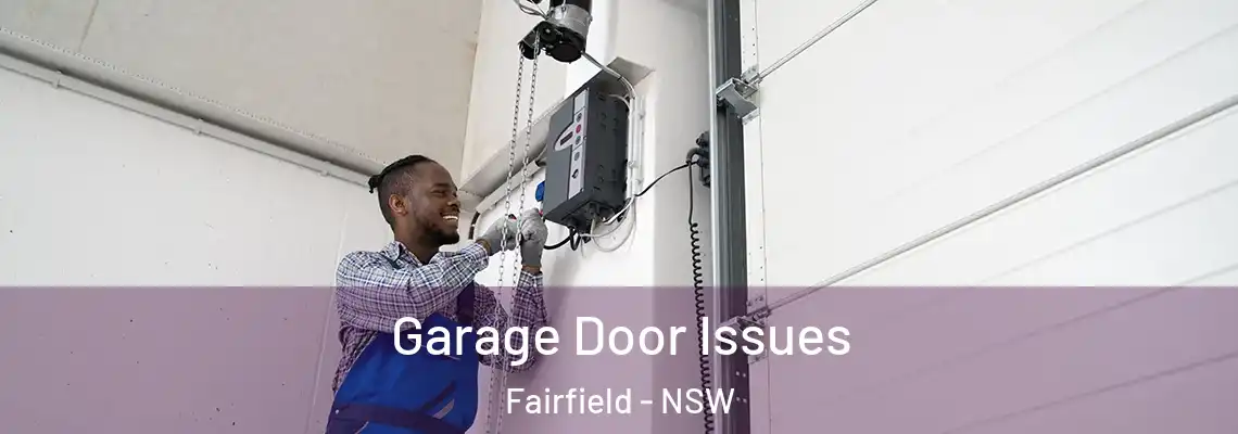  Garage Door Issues Fairfield - NSW
