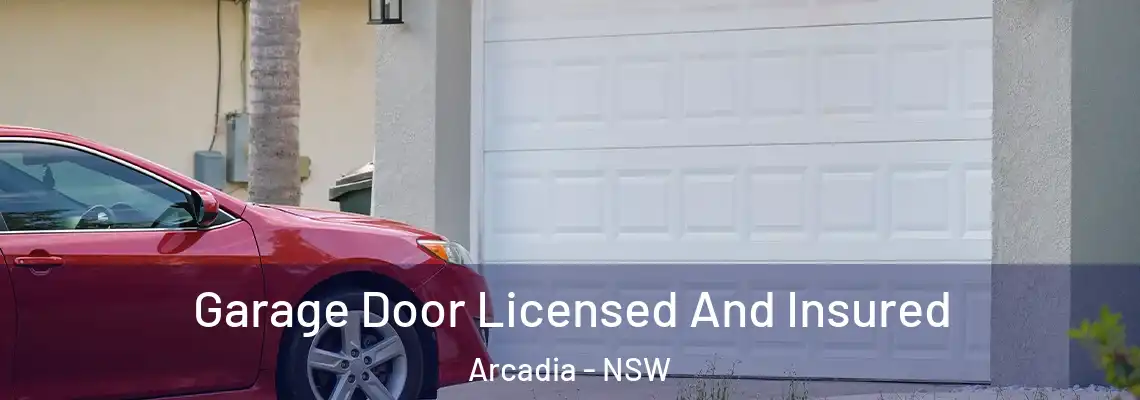  Garage Door Licensed And Insured Arcadia - NSW