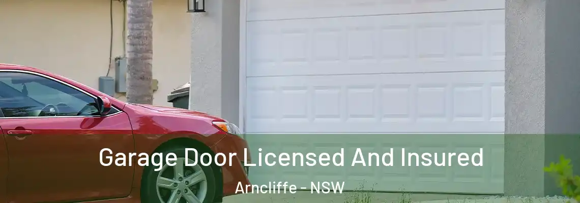  Garage Door Licensed And Insured Arncliffe - NSW