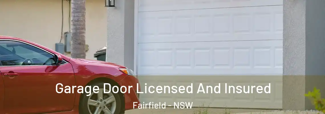  Garage Door Licensed And Insured Fairfield - NSW