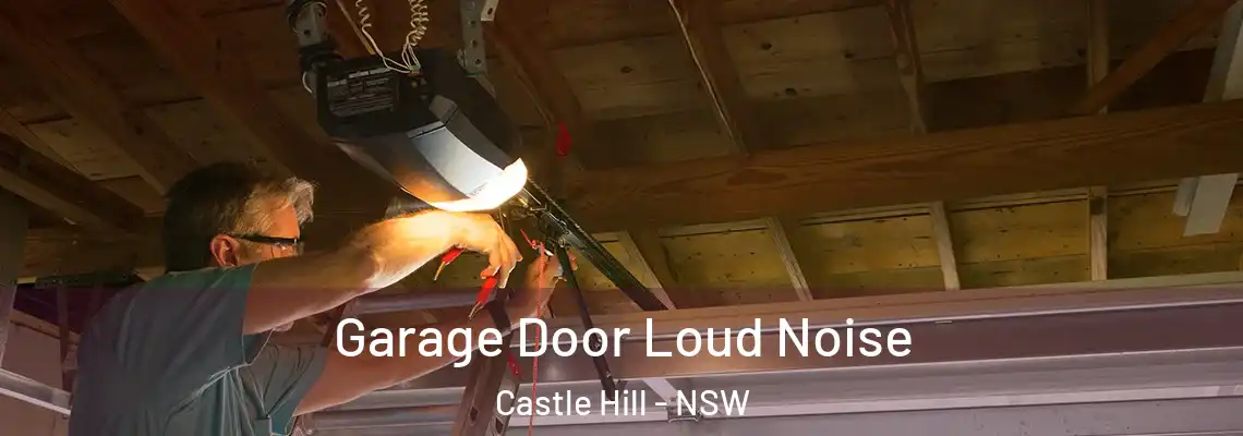 Garage Door Loud Noise Castle Hill - NSW