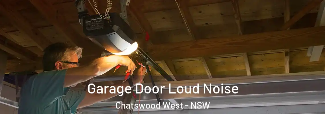  Garage Door Loud Noise Chatswood West - NSW