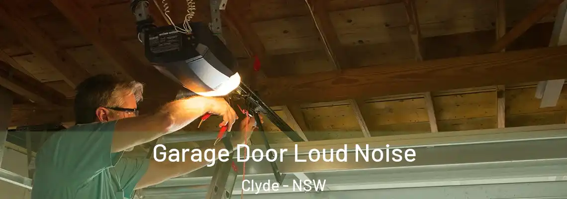  Garage Door Loud Noise Clyde - NSW