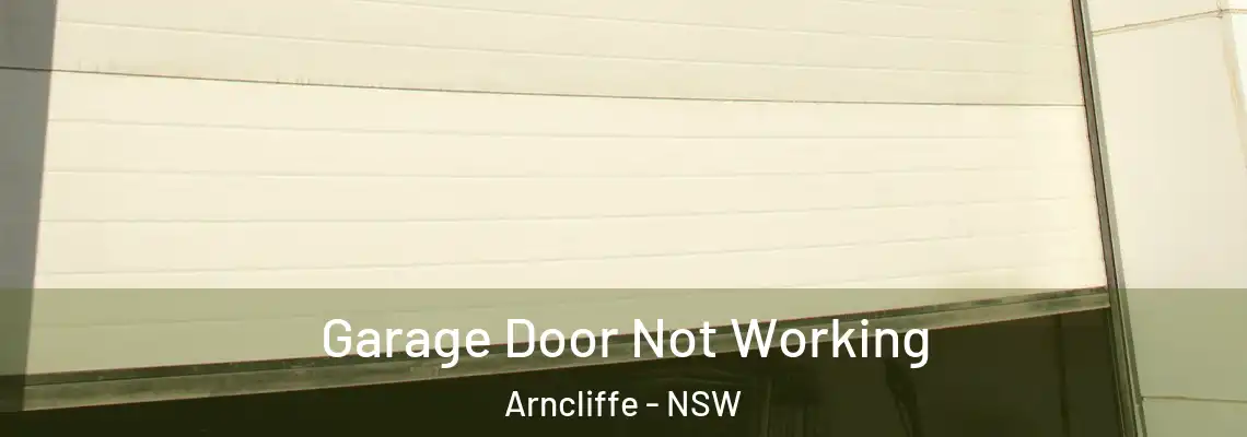  Garage Door Not Working Arncliffe - NSW