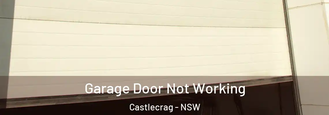  Garage Door Not Working Castlecrag - NSW