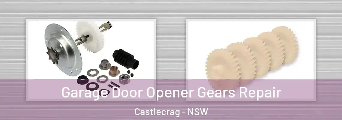  Garage Door Opener Gears Repair Castlecrag - NSW