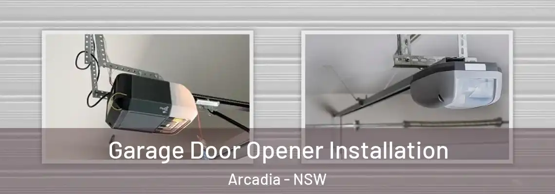  Garage Door Opener Installation Arcadia - NSW