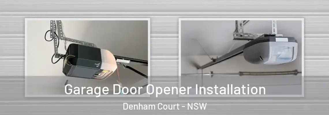  Garage Door Opener Installation Denham Court - NSW