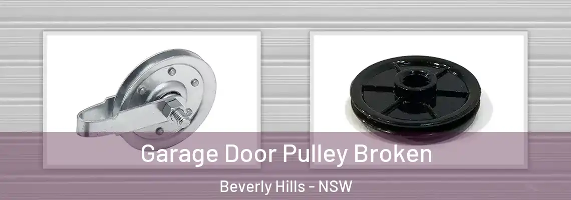  Garage Door Pulley Broken Beverly Hills - NSW