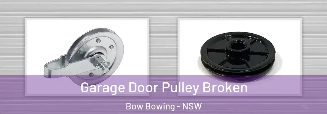  Garage Door Pulley Broken Bow Bowing - NSW