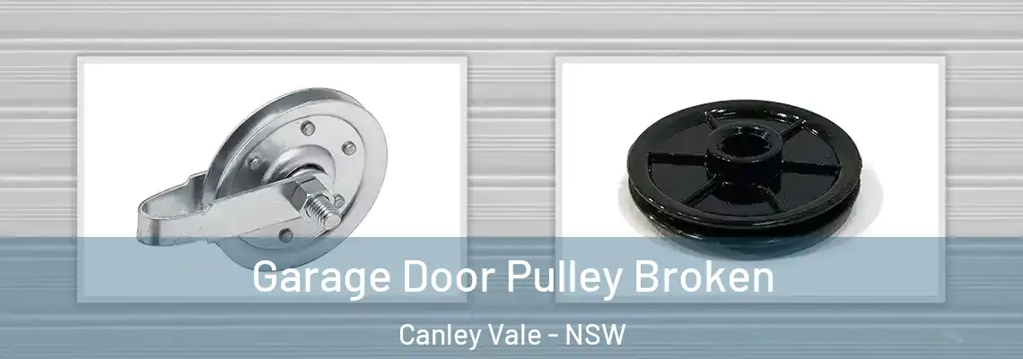  Garage Door Pulley Broken Canley Vale - NSW