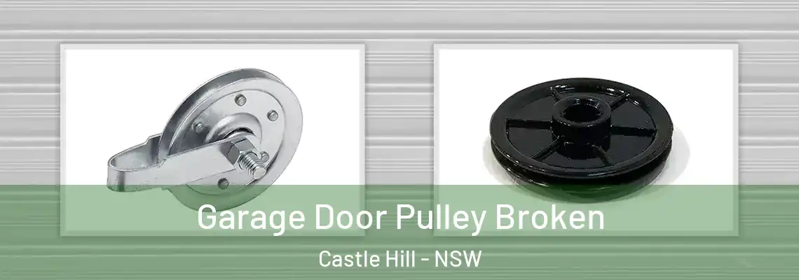  Garage Door Pulley Broken Castle Hill - NSW