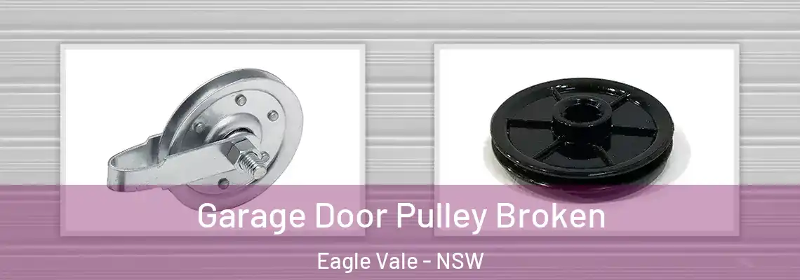  Garage Door Pulley Broken Eagle Vale - NSW