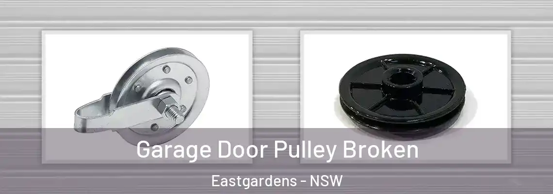  Garage Door Pulley Broken Eastgardens - NSW