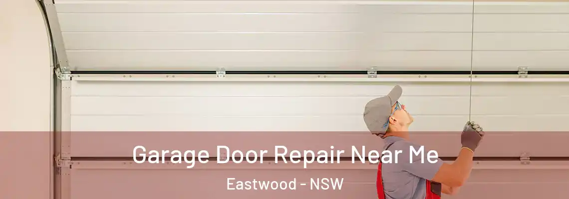  Garage Door Repair Near Me Eastwood - NSW