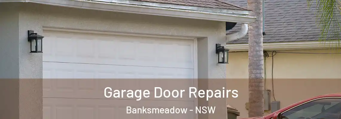  Garage Door Repairs Banksmeadow - NSW