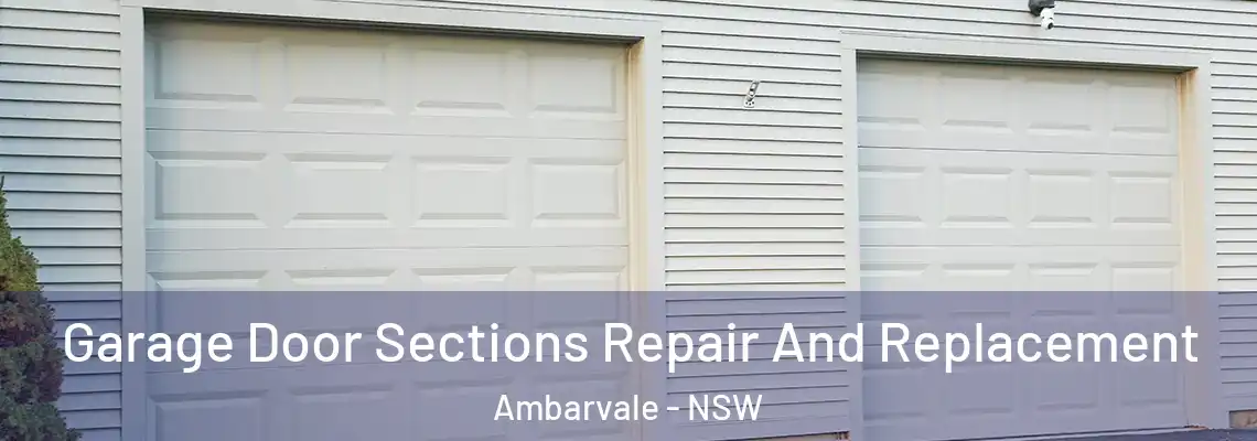  Garage Door Sections Repair And Replacement Ambarvale - NSW