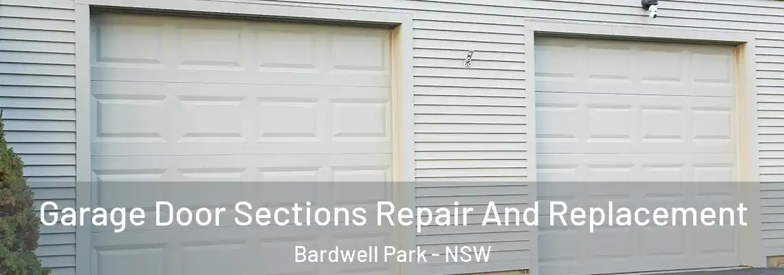  Garage Door Sections Repair And Replacement Bardwell Park - NSW