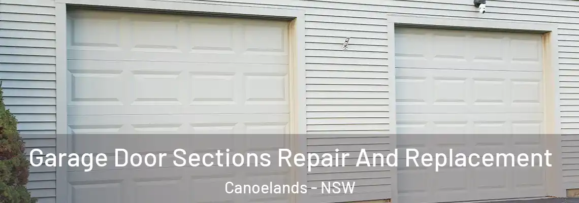  Garage Door Sections Repair And Replacement Canoelands - NSW