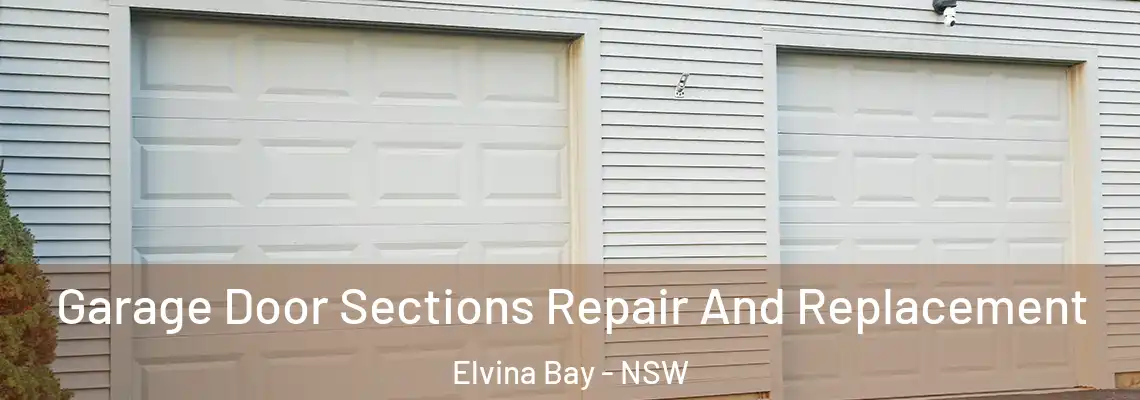  Garage Door Sections Repair And Replacement Elvina Bay - NSW