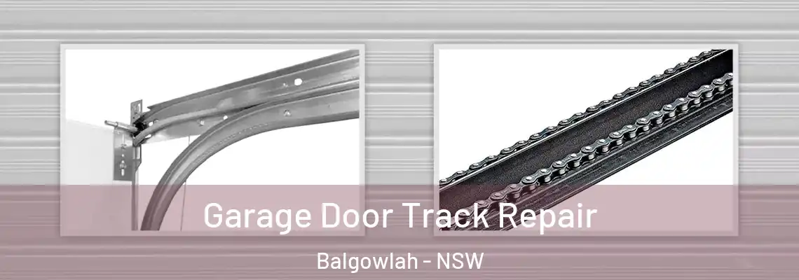  Garage Door Track Repair Balgowlah - NSW