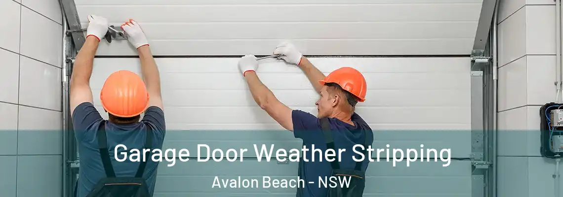  Garage Door Weather Stripping Avalon Beach - NSW