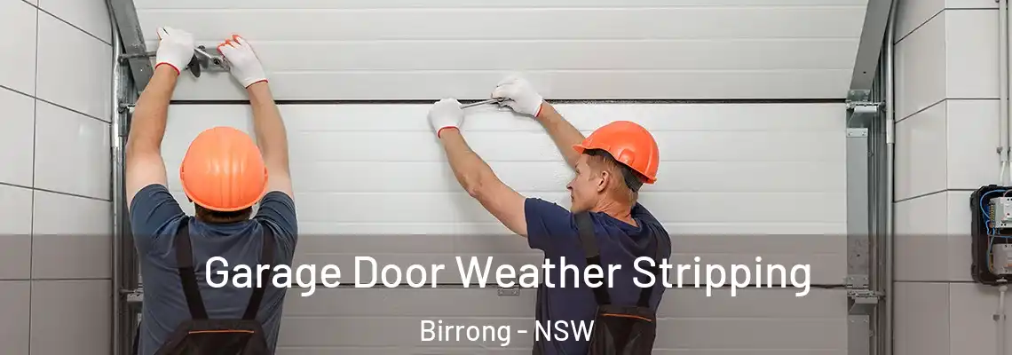  Garage Door Weather Stripping Birrong - NSW
