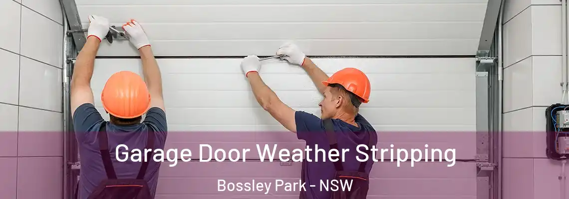  Garage Door Weather Stripping Bossley Park - NSW