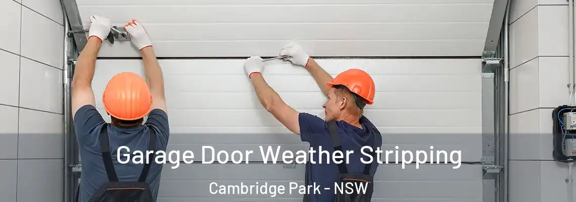  Garage Door Weather Stripping Cambridge Park - NSW