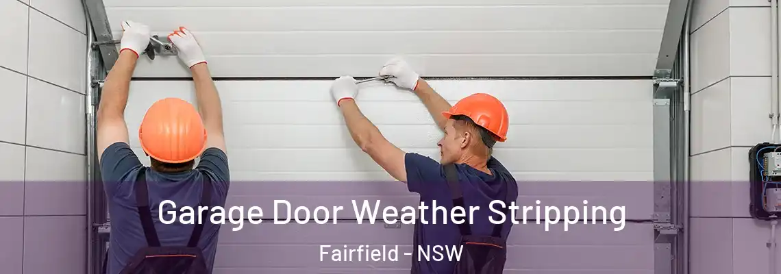  Garage Door Weather Stripping Fairfield - NSW