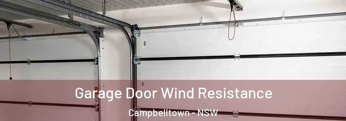  Garage Door Wind Resistance Campbelltown - NSW