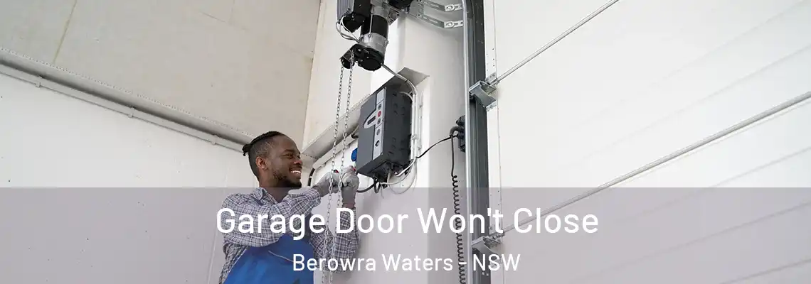  Garage Door Won't Close Berowra Waters - NSW