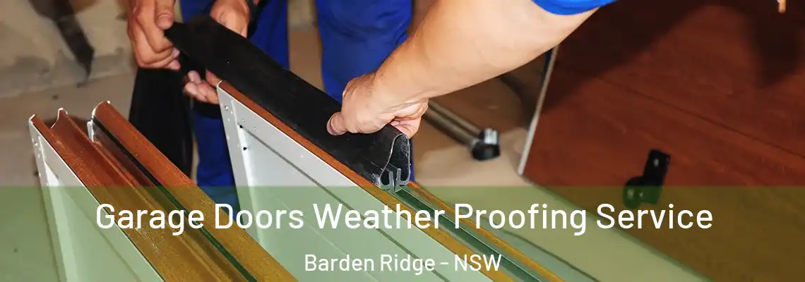  Garage Doors Weather Proofing Service Barden Ridge - NSW
