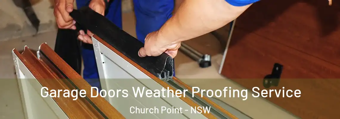  Garage Doors Weather Proofing Service Church Point - NSW