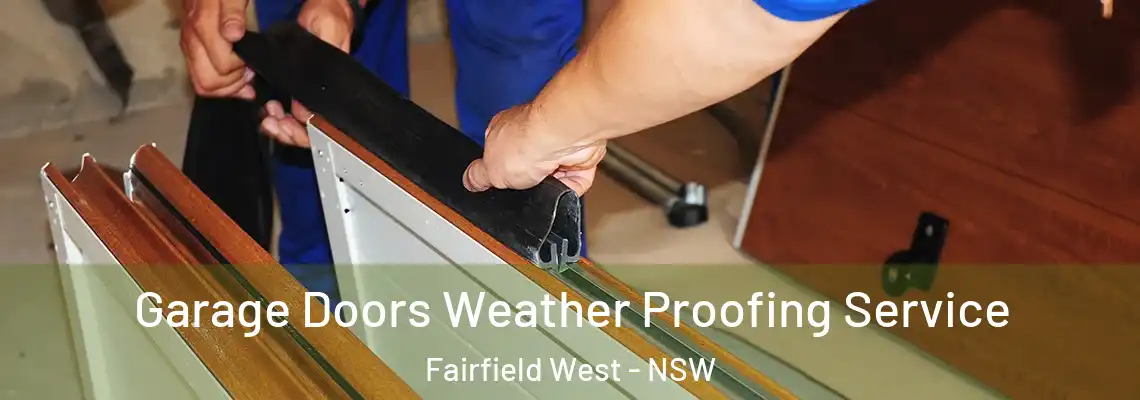  Garage Doors Weather Proofing Service Fairfield West - NSW