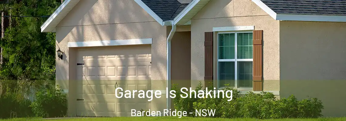  Garage Is Shaking Barden Ridge - NSW