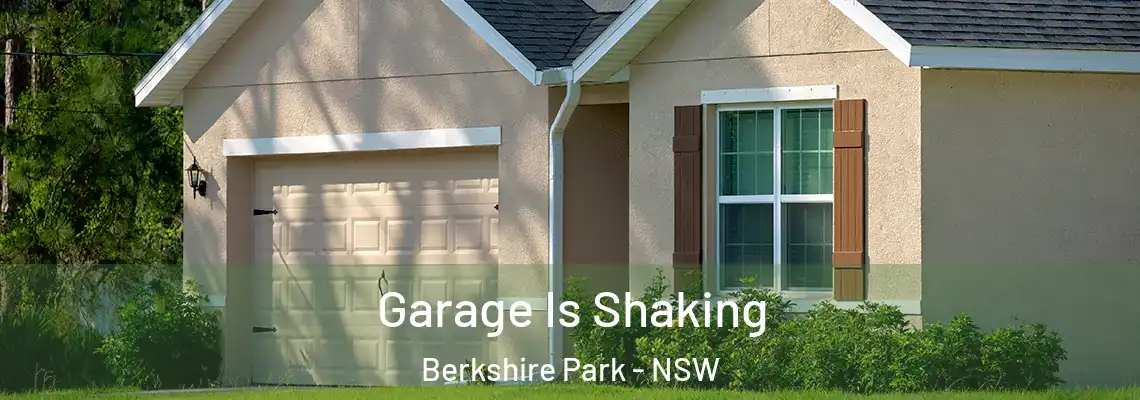  Garage Is Shaking Berkshire Park - NSW